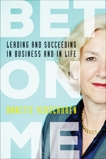 Bet On Me: Leading and Succeeding in Business and in Life, Verschuren, Annette