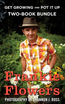 Frankie Flowers Two-Book Bundle: Get Growing and Pot It Up, Flowers, Frankie