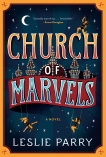 Church Of Marvels: A Novel, Parry, Leslie