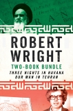 Robert Wright Two-Book Bundle: Three Nights in Havana and Our Man in Tehran, Wright, Robert