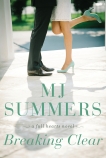 Breaking Clear: A Full Hearts Novel, Summers, M.J.