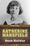 Bank Holiday: Short Story, Mansfield, Katherine