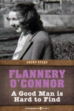 A Good Man Is Hard To Find: Short Story, O'Connor, Flannery