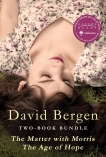 David Bergen Two-Book Bundle: The Matter with Morris and The Age of Hope, Bergen, David