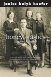 Honey And Ashes: A Story of Family, Keefer, Janice Kulyk