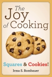 The Joy Of Cooking: Squares & Cookies!, Rombauer, Irma  S.