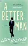 A Better Man: A Novel, McLaren, Leah