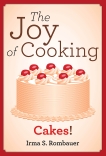 The Joy Of Cooking: Cakes!, Rombauer, Irma  S.