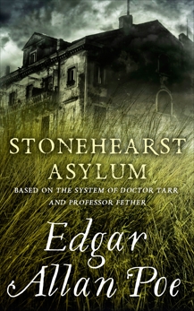 Stonehearst Asylum: Short Story, Poe, Edgar Allan