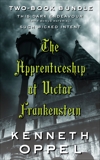 Kenneth Oppel's The Apprenticeship of Victor Frankenstein: Two-Book Bundle: This Dark Endeavour and Such Wicked Intent Plus Mary Shelley's Frankenstein, Oppel, Kenneth