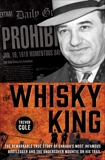 The Whisky King: The remarkable true story of Canada's most infamous bootlegger and the undercover Mountie on his trail, Cole, Trevor