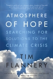 Atmosphere Of Hope: Searching for Solutions to the Climate Crisis, Flannery, Tim