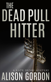 The Dead Pull Hitter: A Kate Henry Mystery, Gordon, Alison