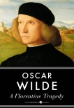A Florentine Tragedy, Wilde, Oscar