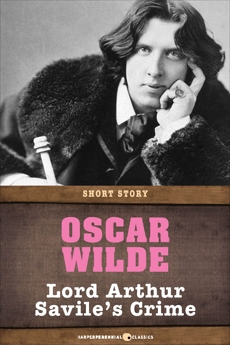 Lord Arthur Savile's Crime: Short Story, Wilde, Oscar