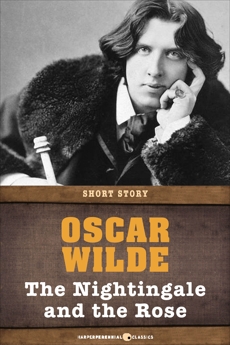 The Nightingale And The Rose: Short Story, Wilde, Oscar