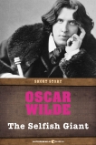 The Selfish Giant: Short Story, Wilde, Oscar