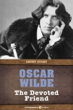The Devoted Friend: Short Story, Wilde, Oscar