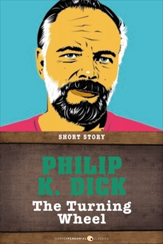 The Turning Wheel: Short Story, Dick, Philip K.