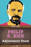 Adjustment Team: Short Story, Dick, Philip K.