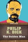 The Golden Man: Short Story, Dick, Philip K.