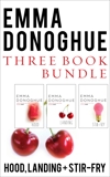 Emma Donoghue Three-Book Bundle: Stir-Fry, Hood, and Landing, Donoghue, Emma