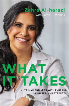 What It Takes: To Live And Lead with Purpose, Laughter, and Strength, Al-harazi, Zahra & Robbins, Sarah J.