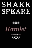 Hamlet: A Tragedy, William Shakespeare & Shakespeare, William