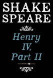 Henry Iv, Part Ii: A History, William Shakespeare & Shakespeare, William