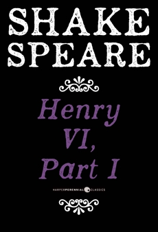 Henry VI, Part I: A History, William Shakespeare & Shakespeare, William