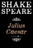 Julius Caesar: A Tragedy, William Shakespeare & Shakespeare, William