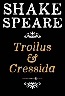 Troilus And Cressida: A Tragedy, William Shakespeare & Shakespeare, William