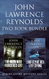 John Lawrence Reynolds 2-Book Bundle: Man Who Murdered God & And Leave Her Lay Dying, Reynolds, John Lawrence