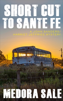 Short Cut To Santa Fe: A John Sanders/Harriet Jeffries Mystery, Sale, Medora