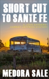 Short Cut To Santa Fe: A John Sanders/Harriet Jeffries Mystery, Sale, Medora