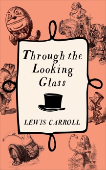 Through The Looking Glass, Carroll, Lewis