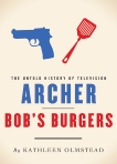 Archer and Bob's Burgers: The Untold History of Television, Olmstead, Kathleen