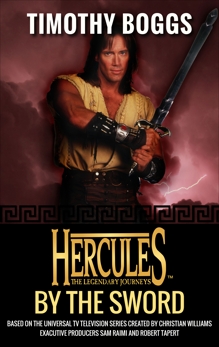 Hercules: By the Sword: Hercules: The Legendary Journeys, Boggs, Timothy