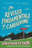 The Revised Fundamentals of Caregiving: A Novel, Evison, Jonathan