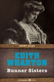 Bunner Sisters: A Novel, Wharton, Edith