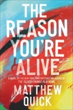 The Reason You're Alive: A Novel, Quick, Matthew