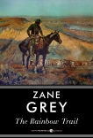 The Rainbow Trail: A Romance, Grey, Zane