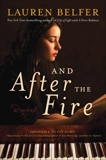 And After the Fire: A Novel, Belfer, Lauren