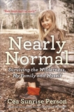 Nearly Normal: Surviving the Wilderness, My Family and Myself, Person, Cea Sunrise