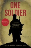 One Soldier: A Canadian Soldier's Fight Against the Islamic State, Hillier, Dillon & Hillier, Russell