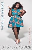 This Is Just My Face: Try Not to Stare, Sidibe, Gabourey