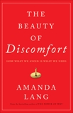 The Beauty of Discomfort: How What We Avoid Is What We Need, Lang, Amanda