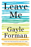 Leave Me: A Novel, Forman, Gayle
