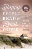 Happy People Read and Drink Coffee: A Novel, Martin-Lugand, Agnes