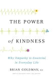 The Power of Kindness: Why Empathy Is Essential in Everyday Life, Goldman, Brian